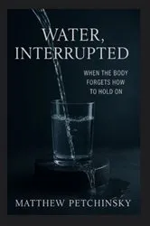 Book cover of Water, Interrupted by Matthew Petchinsky