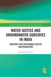 Book cover of Water Justice and Groundwater Subsidies in India by Gayathri D. Naik