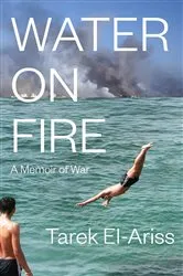 Book cover of Water on Fire by Tarek El-Ariss