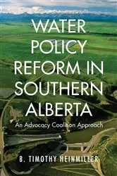 Book cover of Water Policy Reform in Southern Alberta by B. Timothy Heinmiller