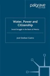 Book cover of Water, Power and Citizenship by José Esteban Castro