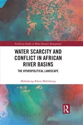 Book cover of Water Scarcity and Conflict in African River Basins by Mahlakeng Khosi Mahlakeng