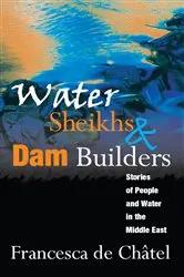 Book cover of Water Sheikhs and Dam Builders by Francesca de Chatel
