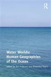Book cover of Water Worlds: Human Geographies of the Ocean by Kimberley Peters