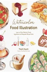 Book cover of Watercolor Food Illustration by Thanh Huynh