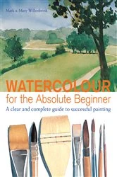 Book cover of Watercolor for the Absolute Beginner by Mark Willenbrink
