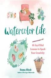 Book cover of Watercolor Life by Emma Block
