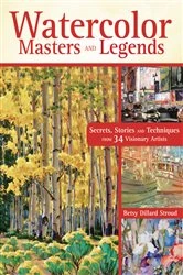 Book cover of Watercolor Masters and Legends by Betsy Dillard Stroud