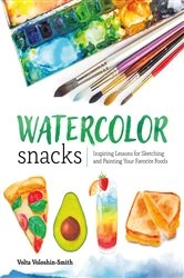 Book cover of Watercolor Snacks by Volta Voloshin-Smith