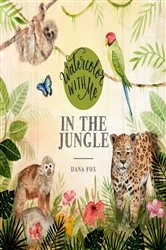 Book cover of Watercolor with Me in the Jungle by Dana Fox