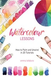 Book cover of Watercolour Lessons by Emma Lefebvre