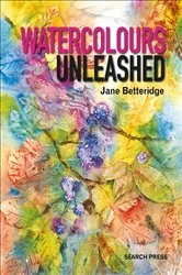 Book cover of Watercolours Unleashed by Jane Betteridge