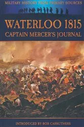 Book cover of Waterloo 1815: Captain Mercer's Journal by Bob Carruthers