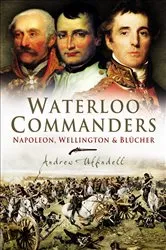 Book cover of Waterloo Commanders by Andrew Uffindell