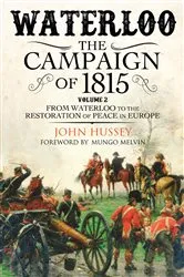 Book cover of Waterloo: The Campaign of 1815, Volume 2 by John Hussey