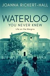 Book cover of Waterloo You Never Knew by Joanna Rickert-Hall