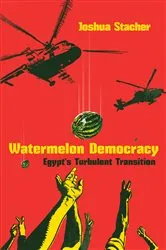 Book cover of Watermelon Democracy by Joshua Stacher
