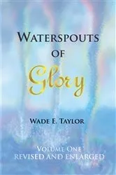 Book cover of Waterspouts of Glory by Wade E. Taylor