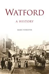 Book cover of Watford: A History by Mary Forsyth
