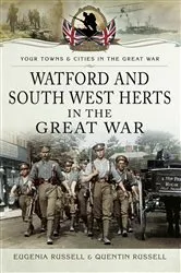 Book cover of Watford and South West Herts in the Great War by Eugenia Russell