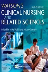 Book cover of Watson's Clinical Nursing and Related Sciences E-Book (7th ed.) by Walsh PhD, BA(Hons), RGN, PGCE, DipN(London), A&ECert(Oxford), Mike