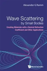 Book cover of Wave Scattering By Small Bodies: Creating Materials With A Desired Refraction Coefficient And Other Applications by Unknown