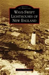 Book cover of Wave-Swept Lighthouses of New England by Jeremy D’Entremont