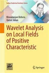 Book cover of Wavelet Analysis on Local Fields of Positive Characteristic by Biswaranjan Behera