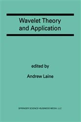 Book cover of Wavelet Theory and Application by Andrew Laine