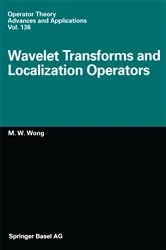 Book cover of Wavelet Transforms and Localization Operators by M.-W. Wong