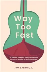 Book cover of Way Too Fast, An American Reckoning: The Life and Music of Danny DeGennaro: An American Reckoning by Unknown