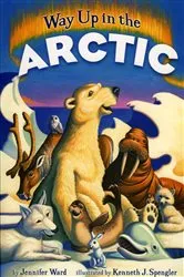 Book cover of Way Up in the Arctic by Jennifer Ward