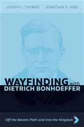 Book cover of Wayfinding with Dietrich Bonhoeffer by Joseph L. Thomas