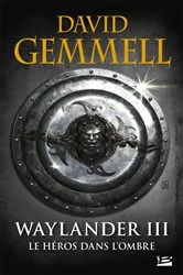 Book cover of Waylander III : Le Héros dans l'ombre by David Gemmell
