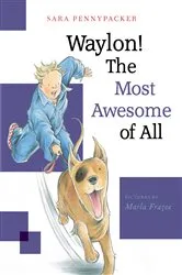 Book cover of Waylon! The Most Awesome of All by Sara Pennypacker