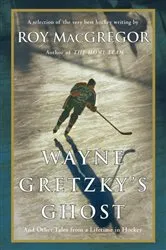 Book cover of Wayne Gretzky's Ghost by Roy MacGregor