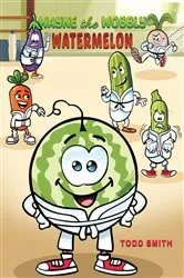 Book cover of Wayne the Wobbly Watermelon by Unknown