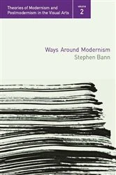 Book cover of Ways Around Modernism by Stephen Bann