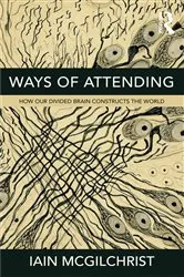Book cover of Ways of Attending by Iain McGilchrist