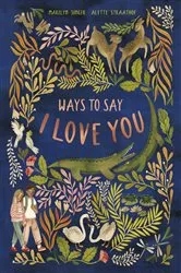Book cover of Ways to Say I Love You by Marilyn Singer