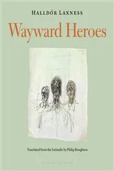 Book cover of Wayward Heroes by Halldor Laxness