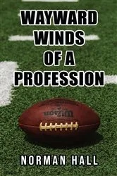 Book cover of Wayward Winds of a Profession by Norman Hall
