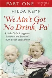 Book cover of 'We Ain't Got No Drink, Pa': Part 1 by Hilda Kemp