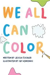 Book cover of We All Can Color (2nd ed.) by Jessica Tischler