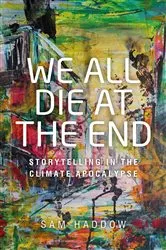 Book cover of We all die at the end by Sam Haddow