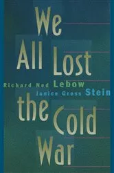 Book cover of We All Lost the Cold War by Richard Ned Lebow