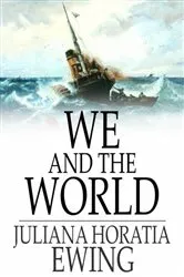 Book cover of We and the World by Juliana Horatia Ewing
