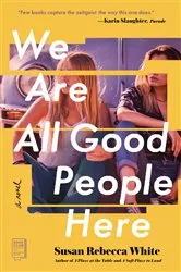 Book cover of We Are All Good People Here by Susan Rebecca White