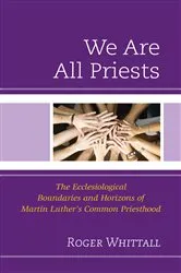 Book cover of We Are All Priests by Roger Whittall