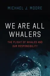 Book cover of We Are All Whalers by Michael J. Moore